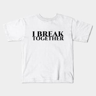 I break together - weisse Schrift Kids T-Shirt